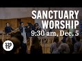 9:30 am Sanctuary Worship | Dec 5