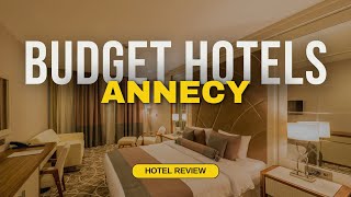 Best Budget Hotels in Annecy | Cheap Hotels in Annecy