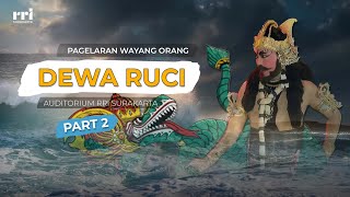 DEWA RUCI PART 2 || WAYANG ORANG RRI SURAKARTA