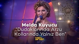 Melda Kuyucu - Dudaklarında Arzu Kollarında Yalnız Ben (2001) | TRT Arşiv