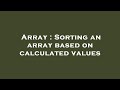 Array : Sorting an array based on calculated values
