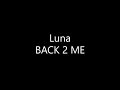 Luna - BACK 2 ME (Lyrics)