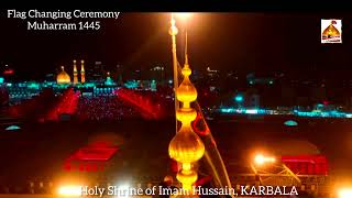 4k HD | Flag Changing Ceremony Karbala Exclusive Video| Holy Shrine of Imam Hussain