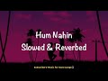 hum nahin slowed u0026 reverbed hungama akshay khanna rimi sen u0026 aftab shivdasani v music