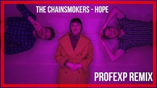 The Chainsmokers - Hope (ProfExp Remix)