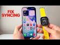 How To Fix Apple Watch and iPhone Not Syncing