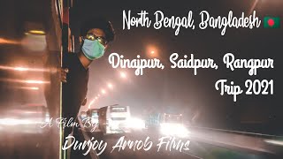 North Bengal, Bangladesh 🇧🇩 | Dinajpur, Saidpur, Rangpur Trip 2021 | A Film By Durjoy Arnob Films