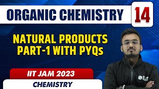 Natural Products Part - 1 with PYQs | Organic Chemistry 14 | Chemistry | IIT JAM 2023