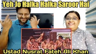 Yeh Jo Halka Halka Saroor Hai - Nusrat Fateh Ali Khan | Nusrat Fateh Ali Khan live | NFAK | Reaction