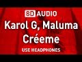 Karol G, Maluma - Créeme | 8D AUDIO