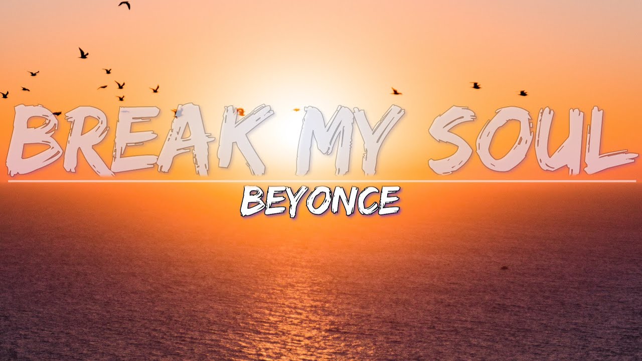 Beyoncé - BREAK MY SOUL (Lyrics) - Audio At 192khz, 4k Video - YouTube