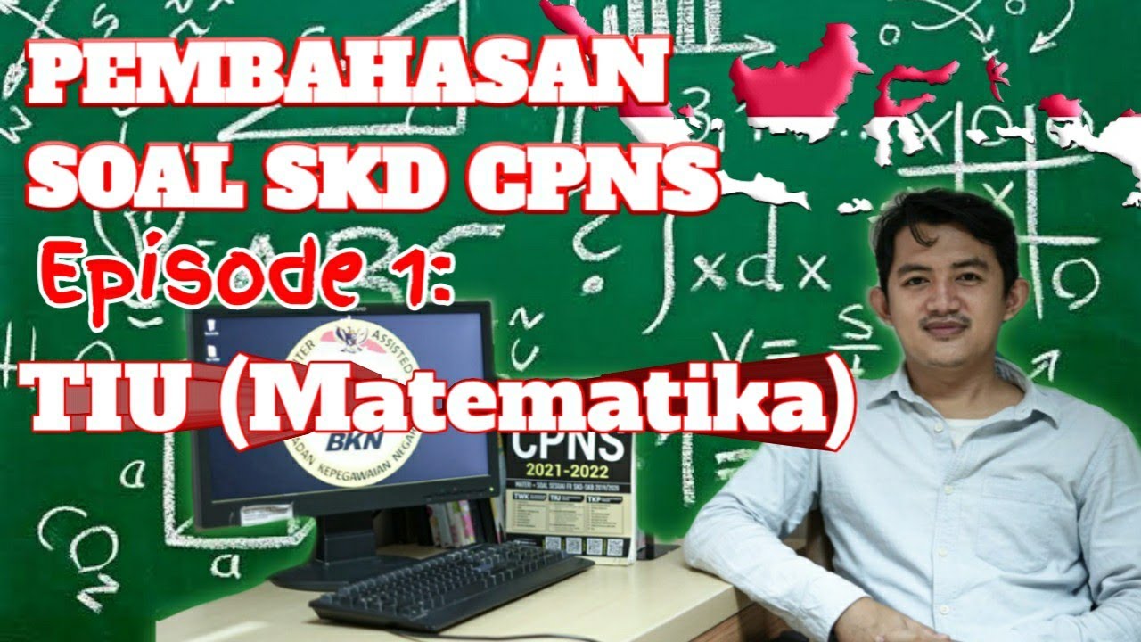 Pembahasan Soal SKD CPNS. Episode 1 : Soal TIU (Matematika) - YouTube