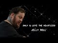 Jelly Roll - Only & Love The Heartless (Live)