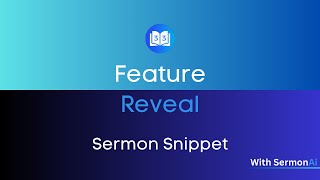 SermonAi Feature Reveal: Sermon Snippet