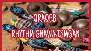 Qraqeb - Rhythm Gnawa Ismgan  إيقاع كناوي - اسمكان