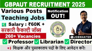 GBPUAT Recruitment 2025 | Professor, Assistant Professor \u0026 Librarian Jobs | GBPUAT Faculty Jobs 2025