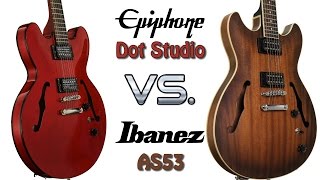 Epiphone Dot Studio VS Ibanez AS53