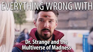 Everything Wrong With Dr. Strange in the Multiverse of Madness in 25 Minutes or Less