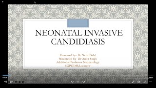 Neonatal Invasive Candidiasis- Part 1