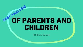 Of Parents and Children | Francis Bacon | Easy Analysis