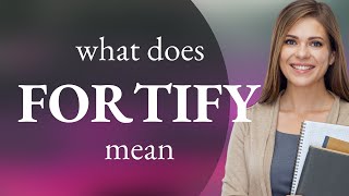 Fortify • what is FORTIFY meaning