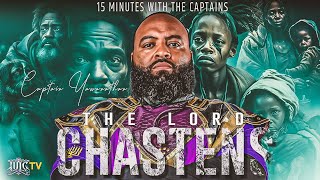 15 Minutes W/ The Captains || THE LORD CHASTENS!!