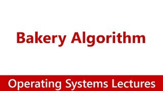 Operating System #26 Bakery Algorithm