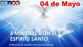 los 5 minutos con el Espíritu Santo 04 de mayo