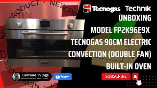 UNBOXING | MODEL FP2K96E9X TECNOGAS 90CM ELECTRIC CONVECTION (DOUBLE FAN)  BUILT-IN OVEN