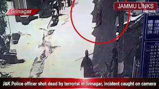 J\u0026K Police officer shot dead by terrorist in Srinagar, incident caught on camera