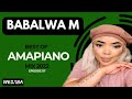 Babalwa M best of Amapiano Mix 07 | 11 June 2022 | Dj Webaba