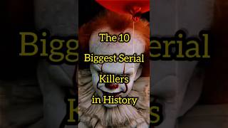 Biggest Serial Killers In History Serialkillersdocumentaries Top10