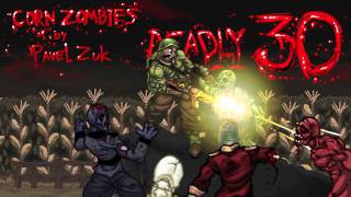 Pavel Zuk - Corn Zombies - DEADLY 30 THEME