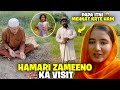 Papa or Abu Ke Sath Zameeno Ka Visit | Papa Ki Mehnat Dekh Kar Hairaan | Malik Waqar Vlogs