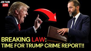 Jen Taub LIVE - BREAKING LAW: Time for Trump Crime Report