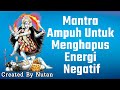 Mantra Ampuh Untuk Menghilangkan Energi Negatif