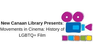 New Canaan Library Presents: Movements in Cinema: History of LGBTQ+ Film