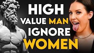 Why do high value Men IGNORE Women | marcus aurelius modern life (STOICISM)