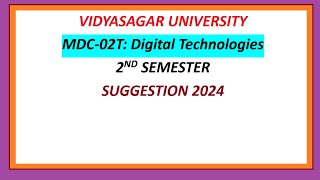 VIDYASAGAR UNIVERSITY  MDC 02T Digital Technologies 2ND SEMESTER SUGGESTION 2024