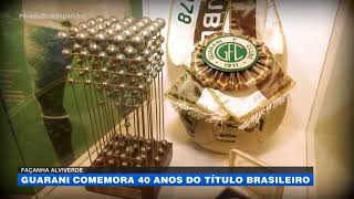 Guarani comemora 40 anos do título brasileiro