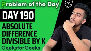 Day 190 - Absolute difference divisible by K | Array | GFG POTD 8 Jan