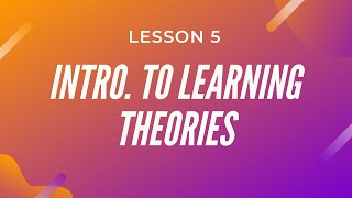 Introduction to Learning Theories - Cognitive Psychology Lesson # 6