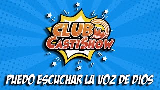 Club CastiShow Episodio 2 - Puedo Escuchar la Voz de Dios