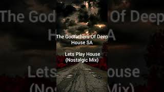 Lets Play House Nostalgic Mix The Godfathers Of Deep House Sa Forest