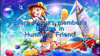 Every Aqours’s member’s Bridge in Humming Friend