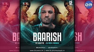 Baarish Ki Jaaye (Official Mix) - DJ RDX | Bollywood REMIX | DJ REMIX OFFICIAL |