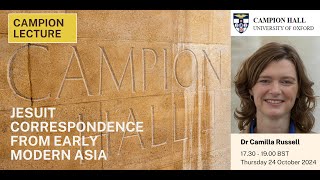 Campion Lecture: Jesuit Correspondence from Early Modern Asia with Dr Camilla Russell