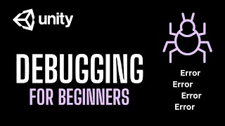 Debugging in Unity: Learn to Fix Your Code