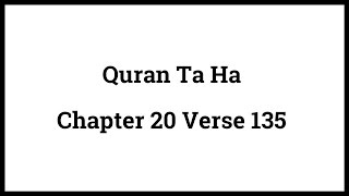 Quran Ta Ha 20:135