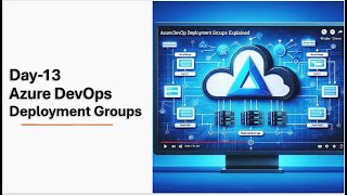 What are Deployment Groups in Azure DevOps? | Hands-On Guide | Day-13